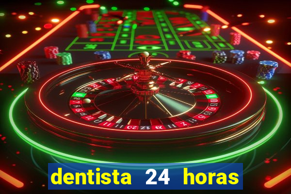 dentista 24 horas em betim